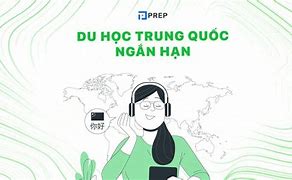 Học Bổng Ngắn Hạn 2022 Trung Quốc Năm Tiếng Ở Đâu Việt Nam