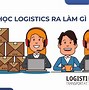 Logistic Ra Trường Làm Gì